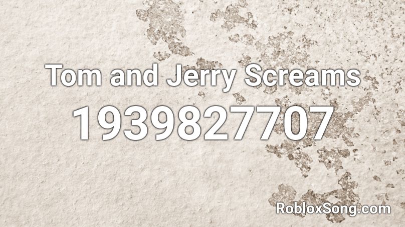 Tom And Jerry Screams Roblox Id Roblox Music Codes - super mario scream roblox