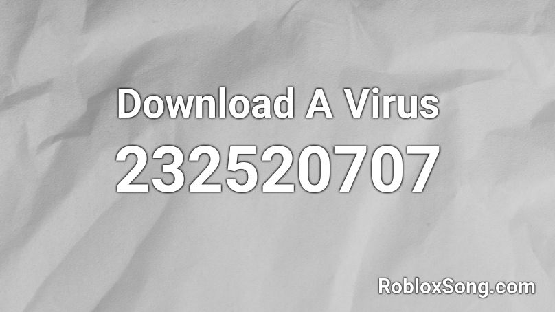 Download A Virus Roblox ID