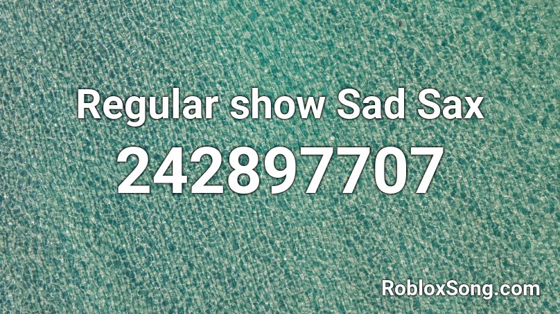 Regular show Sad Sax Roblox ID