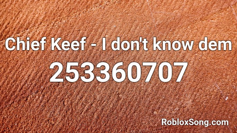 Chief Keef - I don't know dem Roblox ID
