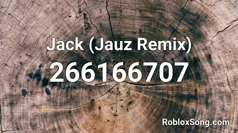Jack (Jauz Remix) Roblox ID