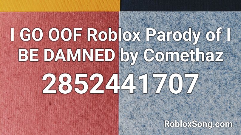 I GO OOF  Roblox Parody of I BE DAMNED by Comethaz Roblox ID