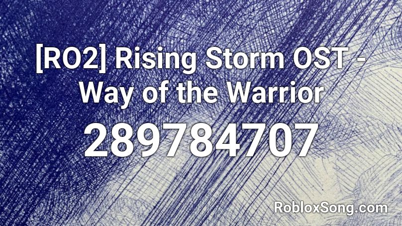 [RO2] Rising Storm OST - Way of the Warrior Roblox ID