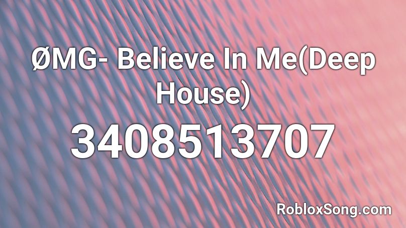 ØMG- Believe In Me(Deep House) Roblox ID