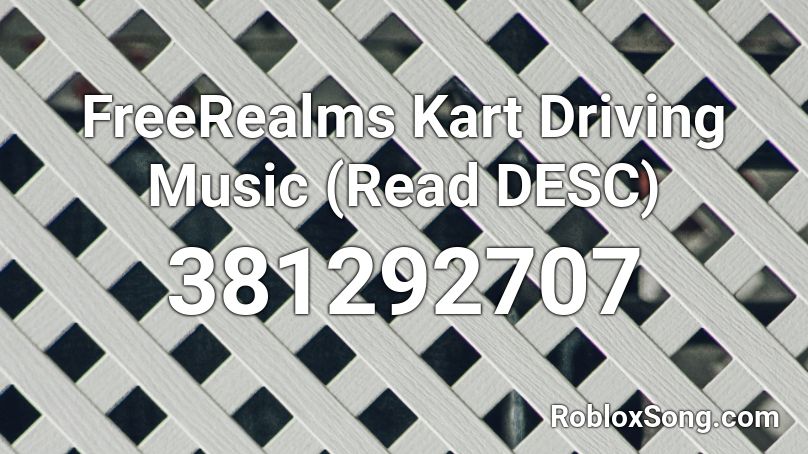 FreeRealms Kart Driving Music (Read DESC) Roblox ID