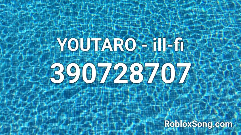 YOUTARO - ill-fi  Roblox ID