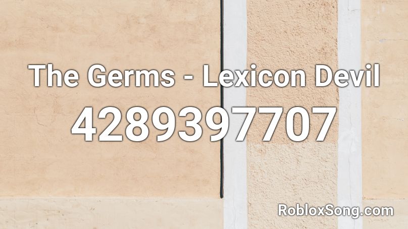 The Germs - Lexicon Devil  Roblox ID