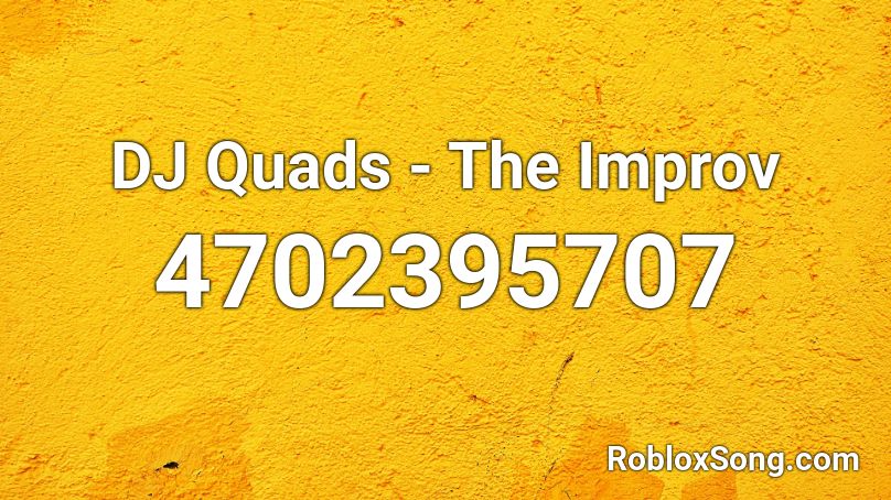 DJ Quads - The Improv Roblox ID