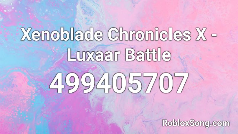 Xenoblade Chronicles X - Luxaar Battle Roblox ID