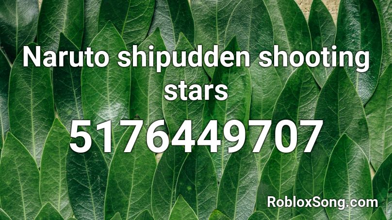 Naruto shipudden shooting stars Roblox ID