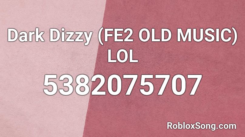 Dark Dizzy (FE2 OLD MUSIC) LOL Roblox ID
