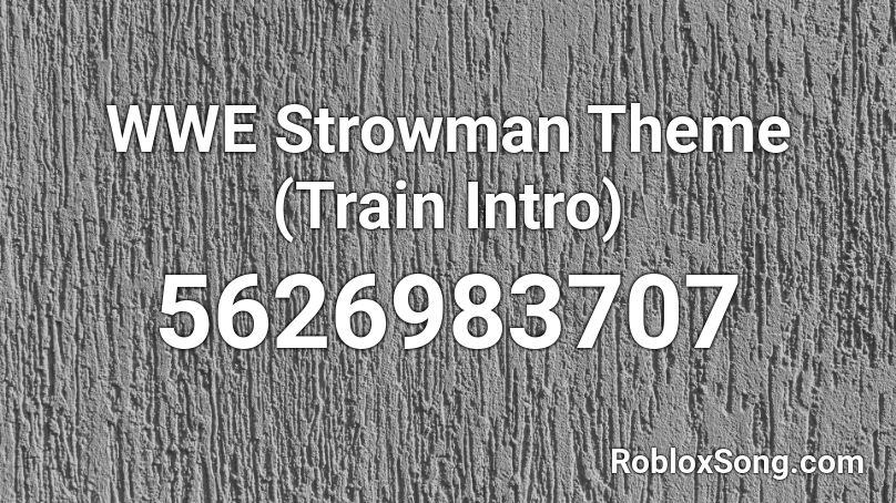 WWE Strowman Theme (Train Intro) Roblox ID