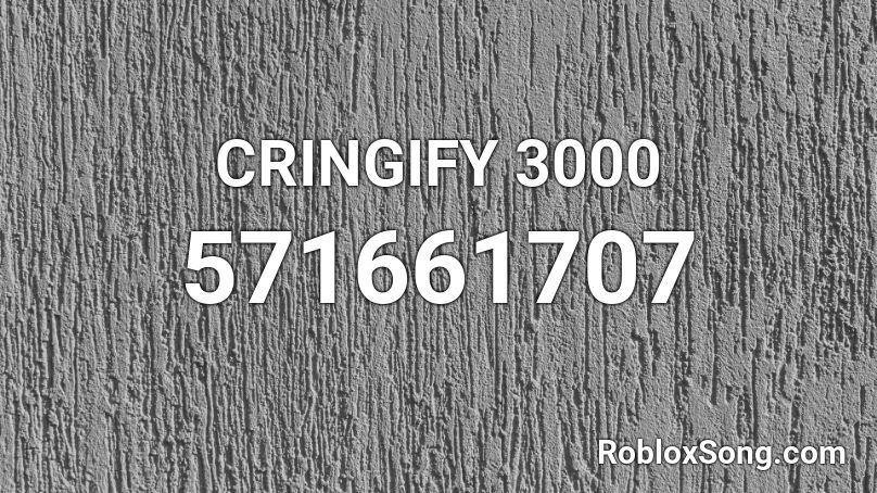 CRINGIFY 3000 Roblox ID