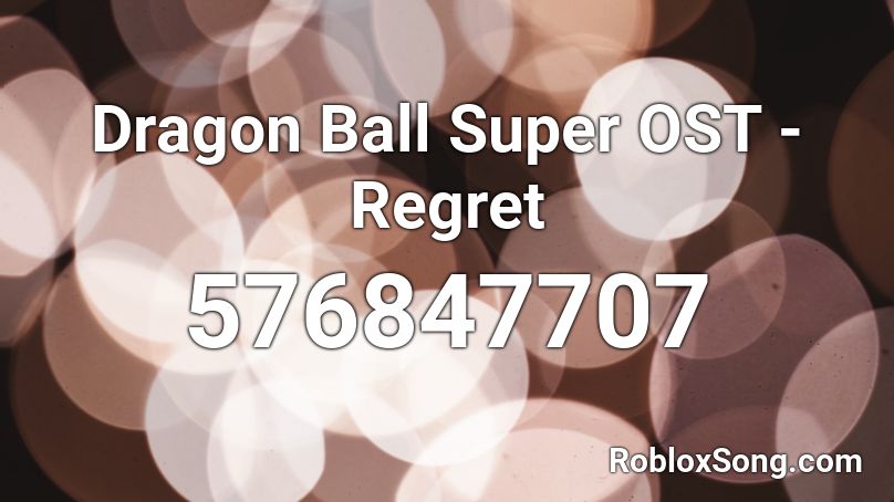 Dragon Ball Super OST - Regret Roblox ID