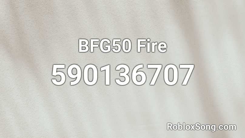 BFG50 Fire Roblox ID