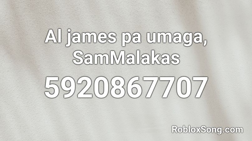 Al james pa umaga(Made by G4BSOULZ) Roblox ID