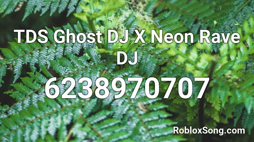 TDS Ghost DJ X Neon Rave DJ Roblox ID
