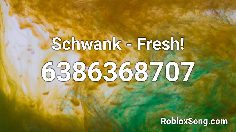 Schwank - Fresh! Roblox ID