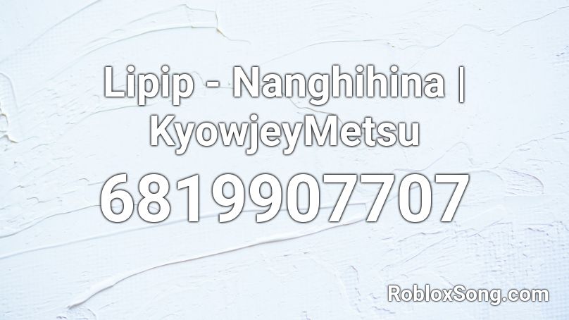 Lipip - Nanghihina | Kyojiii Roblox ID
