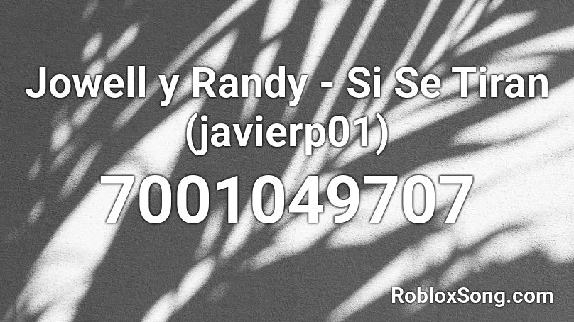 Jowell y Randy - Si Se Tiran (javierp01) Roblox ID