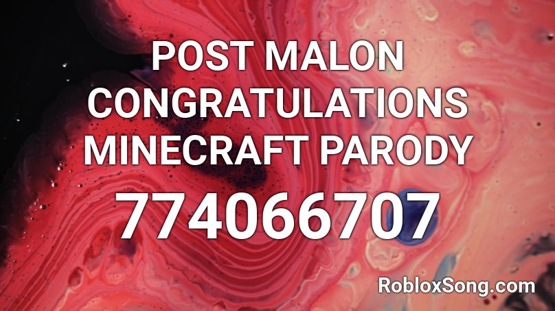 POST MALON CONGRATULATIONS MINECRAFT PARODY Roblox ID