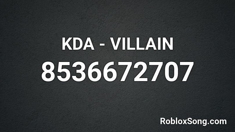 KDA - VILLAIN  Roblox ID