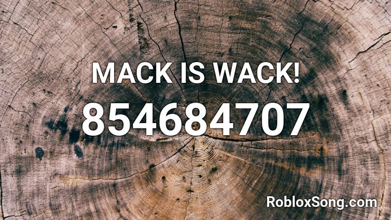  MACK IS WACK! Roblox ID