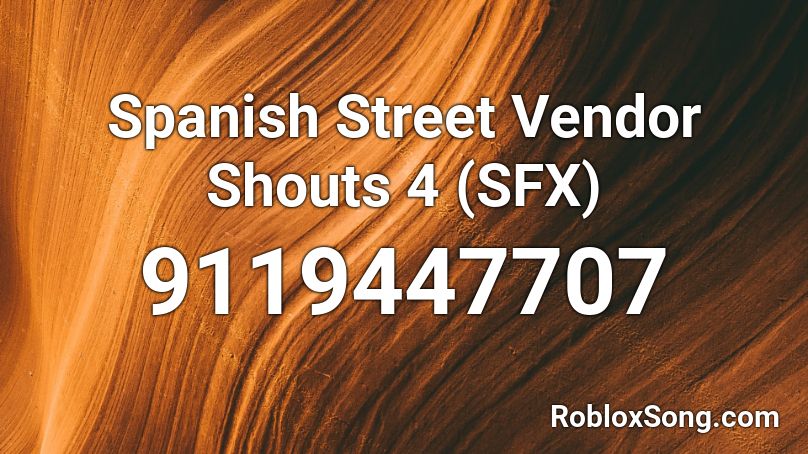 Spanish Street Vendor Shouts 4 (SFX) Roblox ID