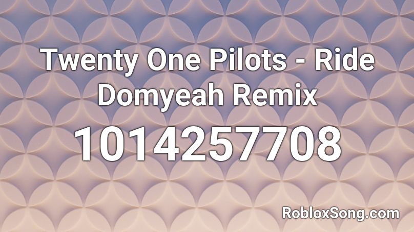 Twenty One Pilots - Ride Domyeah Remix Roblox ID