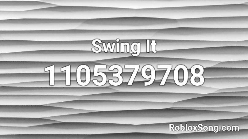 Swing It Roblox ID
