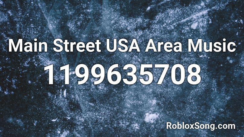 Main Street Usa Area Music Roblox Id Roblox Music Codes - anime song roblox the streets