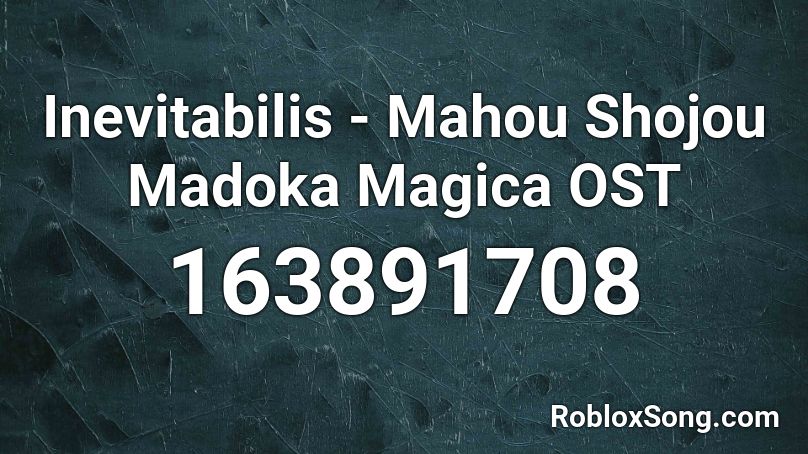 Inevitabilis - Mahou Shojou Madoka Magica OST Roblox ID