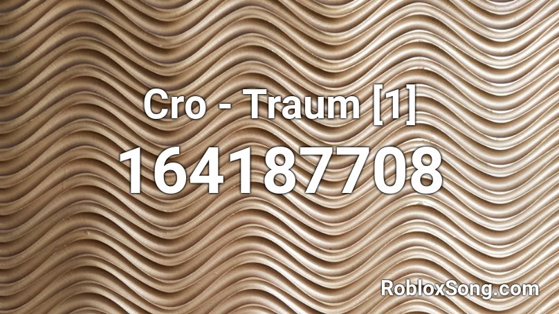 Cro - Traum [1] Roblox ID