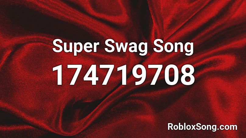 Super Swag Song Roblox ID