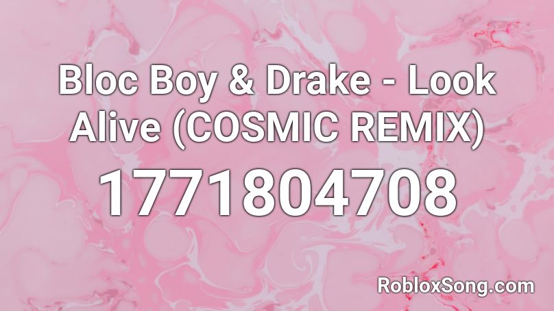 Bloc Boy & Drake - Look Alive (COSMIC REMIX) Roblox ID