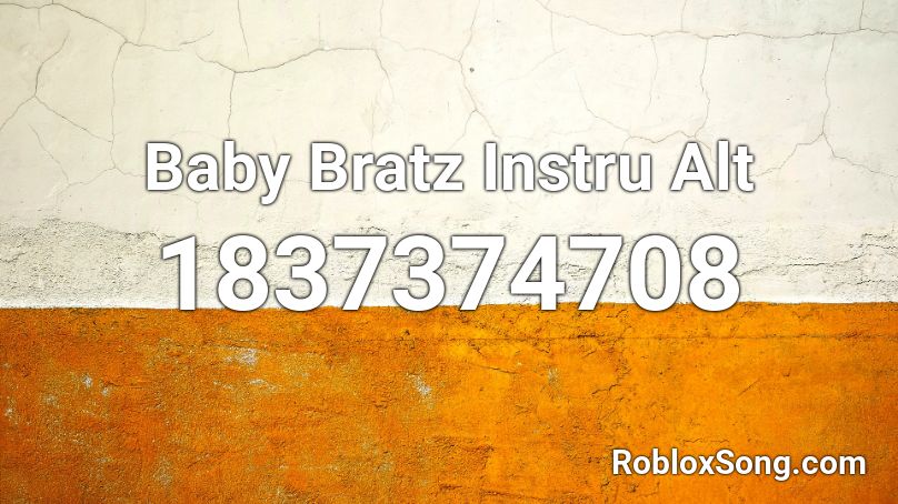 Baby Bratz Instru Alt Roblox ID