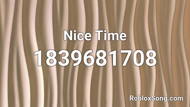 Nice Time Roblox ID