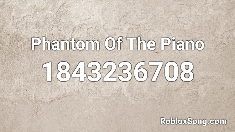 Phantom Of The Piano Roblox ID