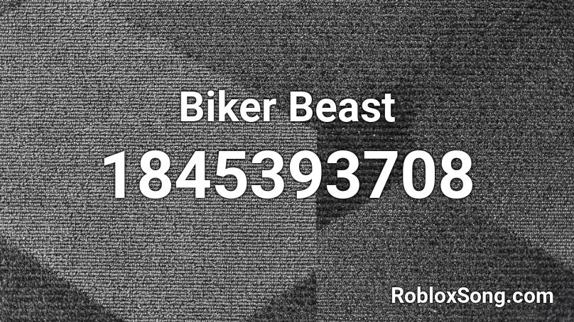 Biker Beast Roblox ID