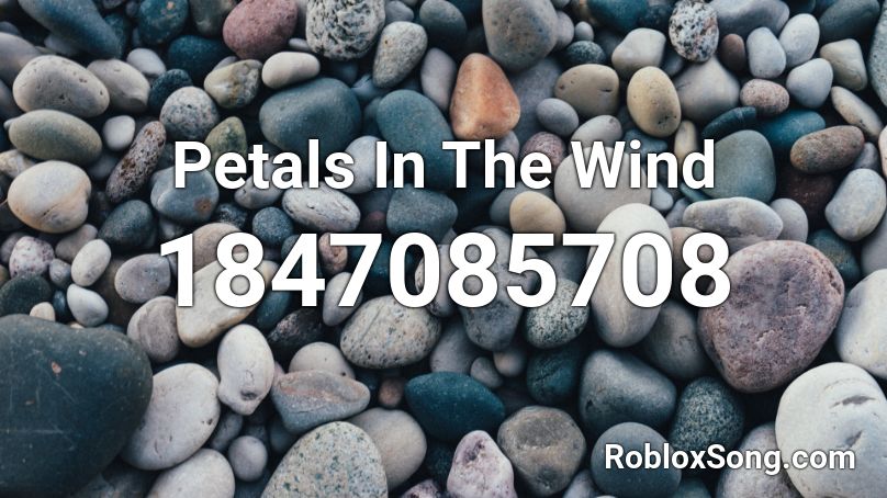 Petals In The Wind Roblox ID