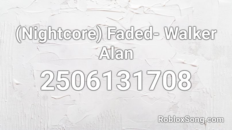 (Nightcore) Faded- Walker Alan Roblox ID