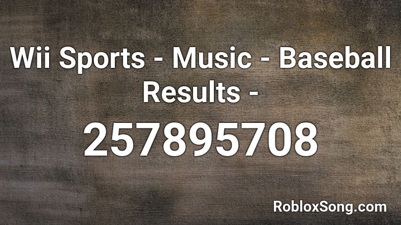 Wii Sports - Music - Baseball Results -  Roblox ID