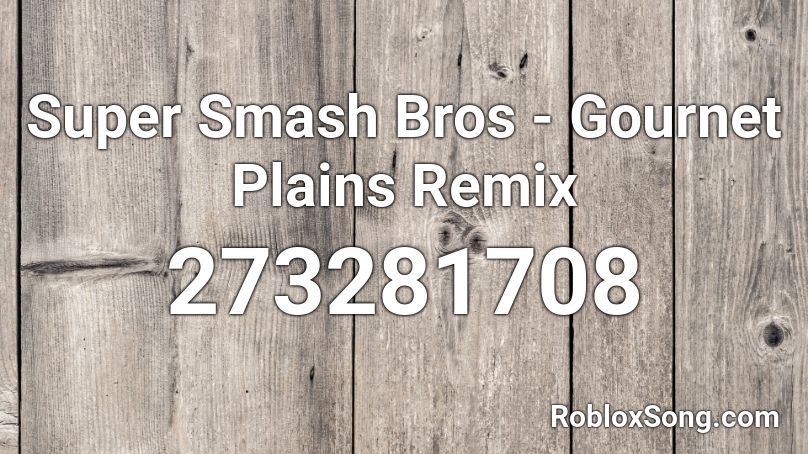 Super Smash Bros - Gournet Plains Remix Roblox ID