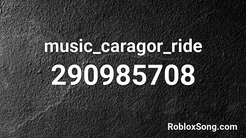 music_caragor_ride Roblox ID