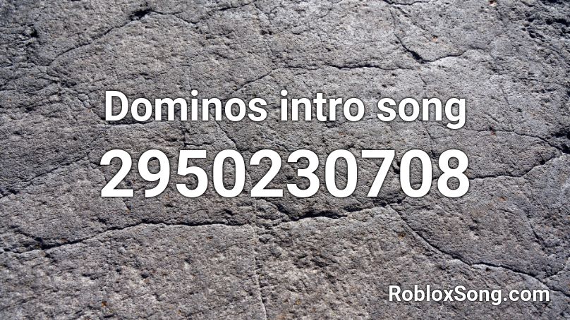 Dominos intro song Roblox ID
