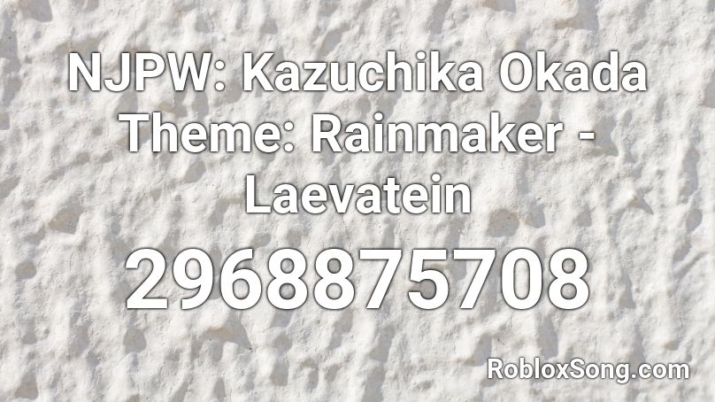 NJPW: Kazuchika Okada Theme: Rainmaker -Laevatein Roblox ID
