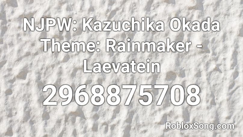 Njpw Kazuchika Okada Theme Rainmaker Laevatein Roblox Id Roblox Music Codes - kazuchika okada theme roblox