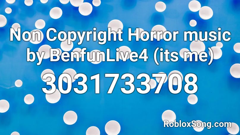 Non Copyright Horror music by BenfunLive4 (its me) Roblox ID