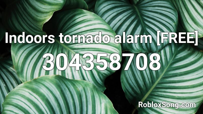 Indoors tornado alarm [FREE] Roblox ID