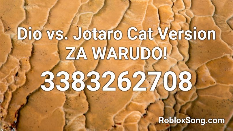 Dio Vs Jotaro Cat Version Za Warudo Roblox Id Roblox Music Codes - jotaro vs dio roblox id